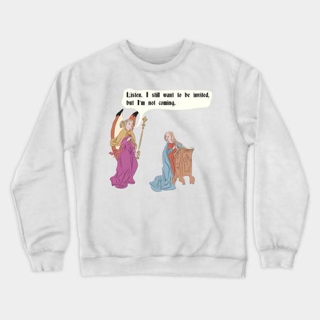 Medieval art meme - I want to be invited Crewneck Sweatshirt by vixfx